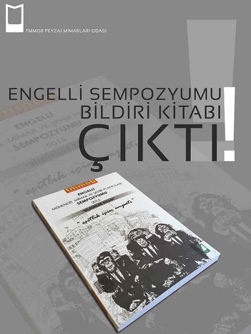 "TMMOB ENGELLİ MÜHENDİS MİMAR VE ŞEHİR PLANCILARI SEMPOZYUMU 2015 - BİLDİRİLER KİTABI" YAYIMLANDI.