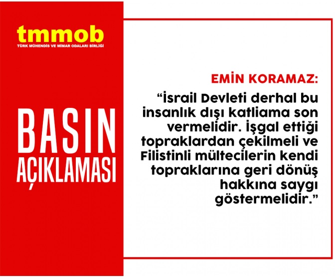 TMMOB BASIN AÇIKLAMASI: İSRAİL VAHŞETİNİ KINIYORUZ!