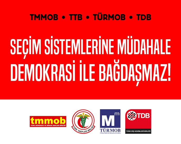 TMMOB, TTB, TÜRMOB, TDB ORTAK BASIN AÇIKLAMASI: SEÇİM SİSTEMLERİNE MÜDAHALE DEMOKRASİ İLE BAĞDAŞMAZ!