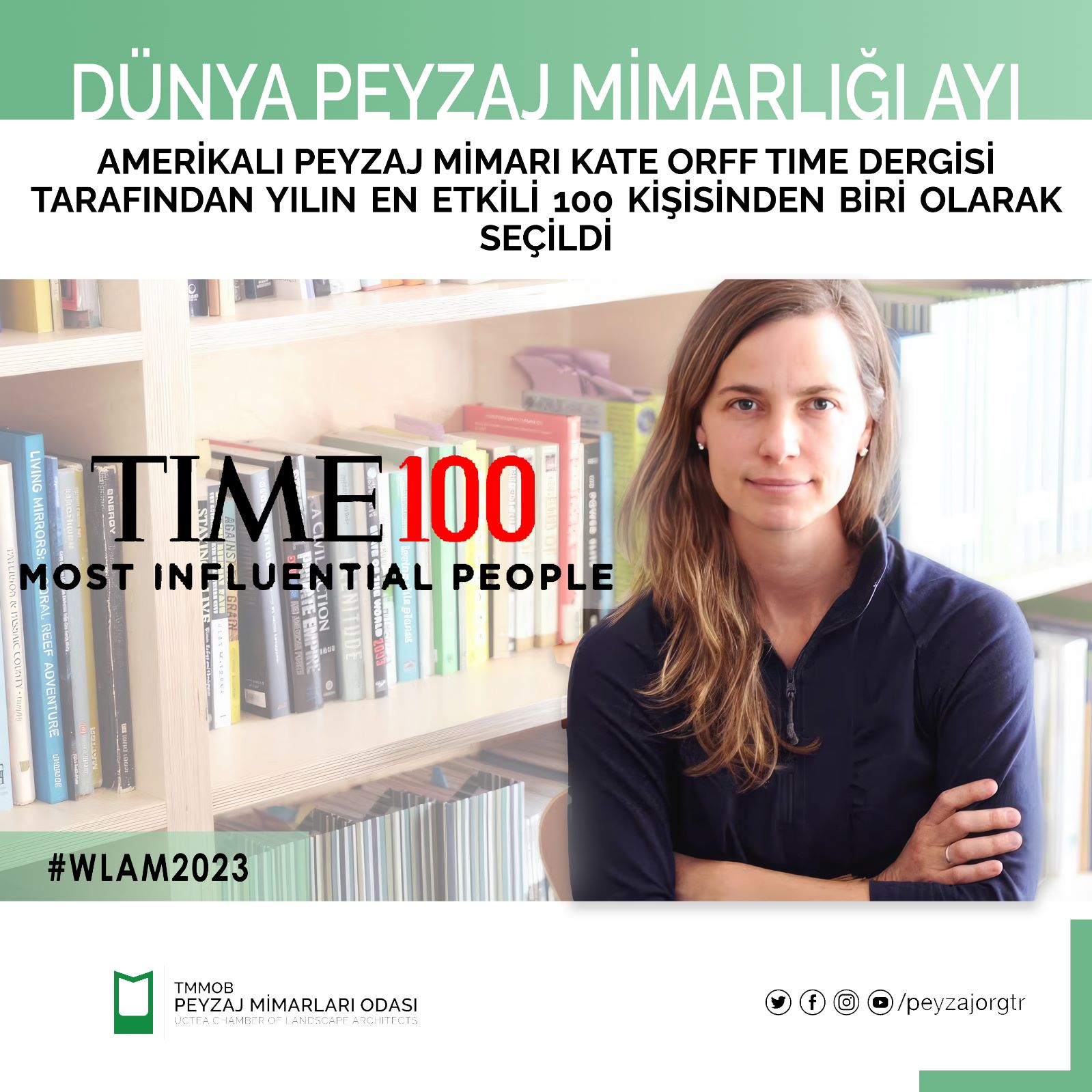 DÜNYA PEYZAJ MİMARLIĞI AYI |KATE ORFF DÜNYANIN EN ETKİLİ İNSANLARINDAN OLUŞAN TIME 100 LİSTESİNE SEÇİLDİ. 
